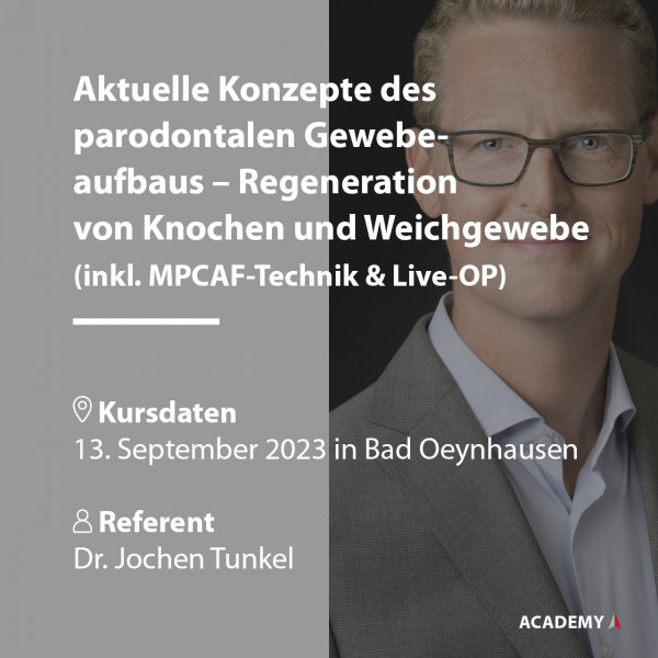 Dr. Tunkel | 13.09.2024 in Bad Oeynhausen | Aktuelle Konzepte des parodontalen Gewebeaufbaus – ...
